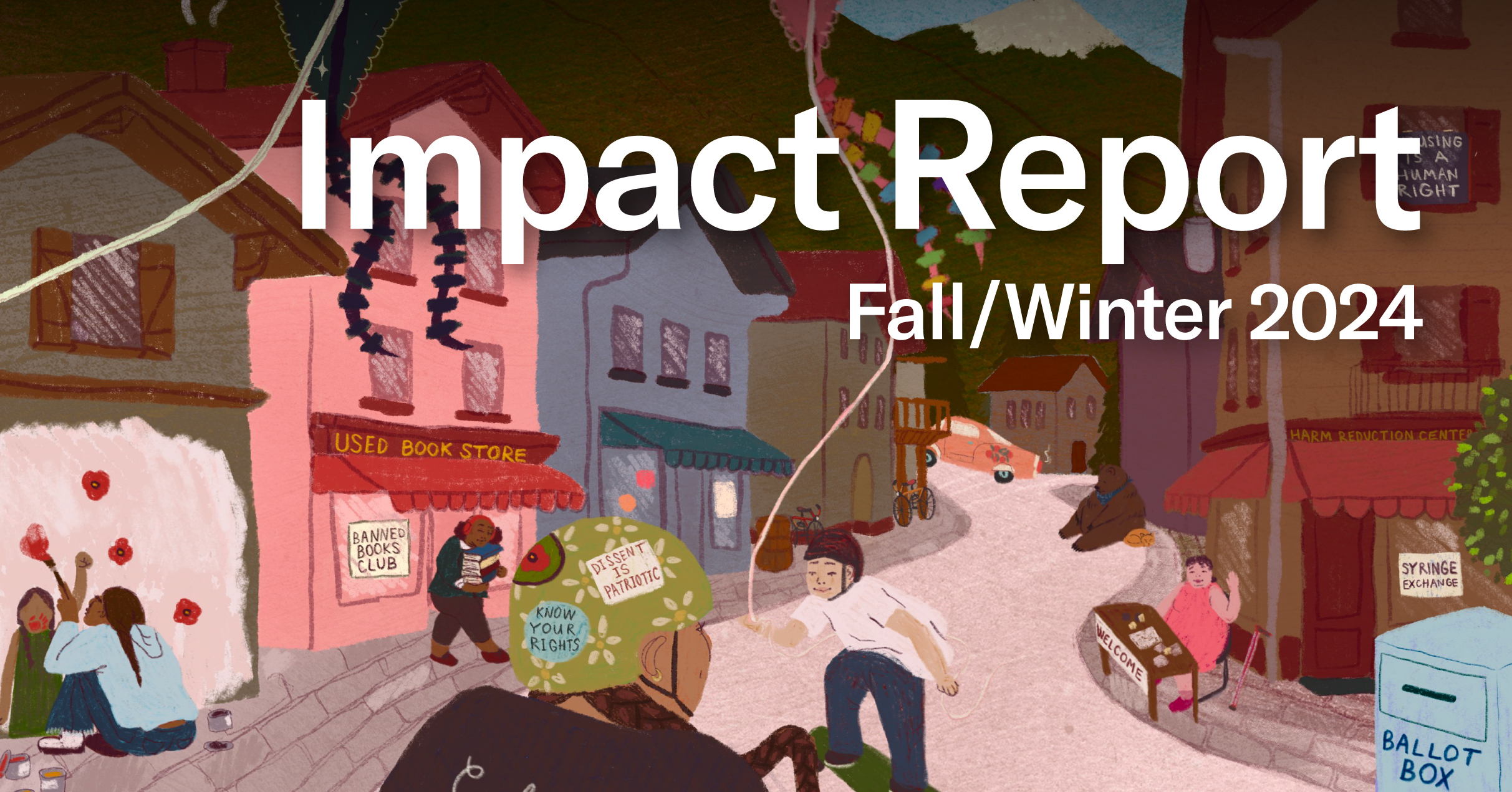 impact report fall/winter 2024 text over artistic drawing of a small mountain town with people doing various activities and messages supporting civil liberties on display