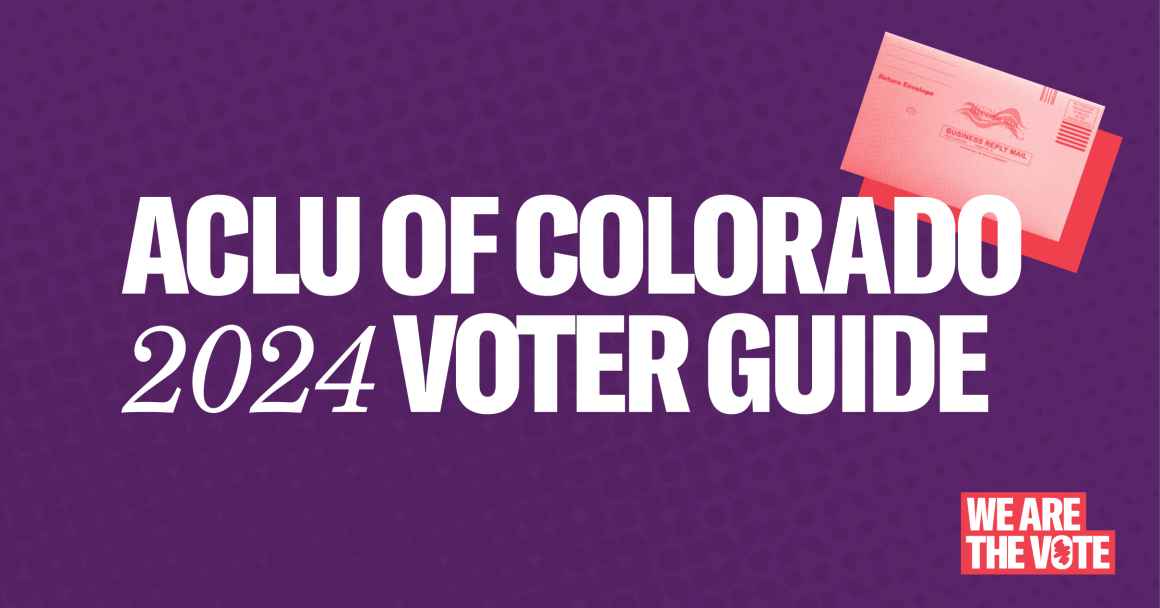 ACLU of Colorado 2024 voter guide text with We Are the Vote logo and picture of a mail ballot