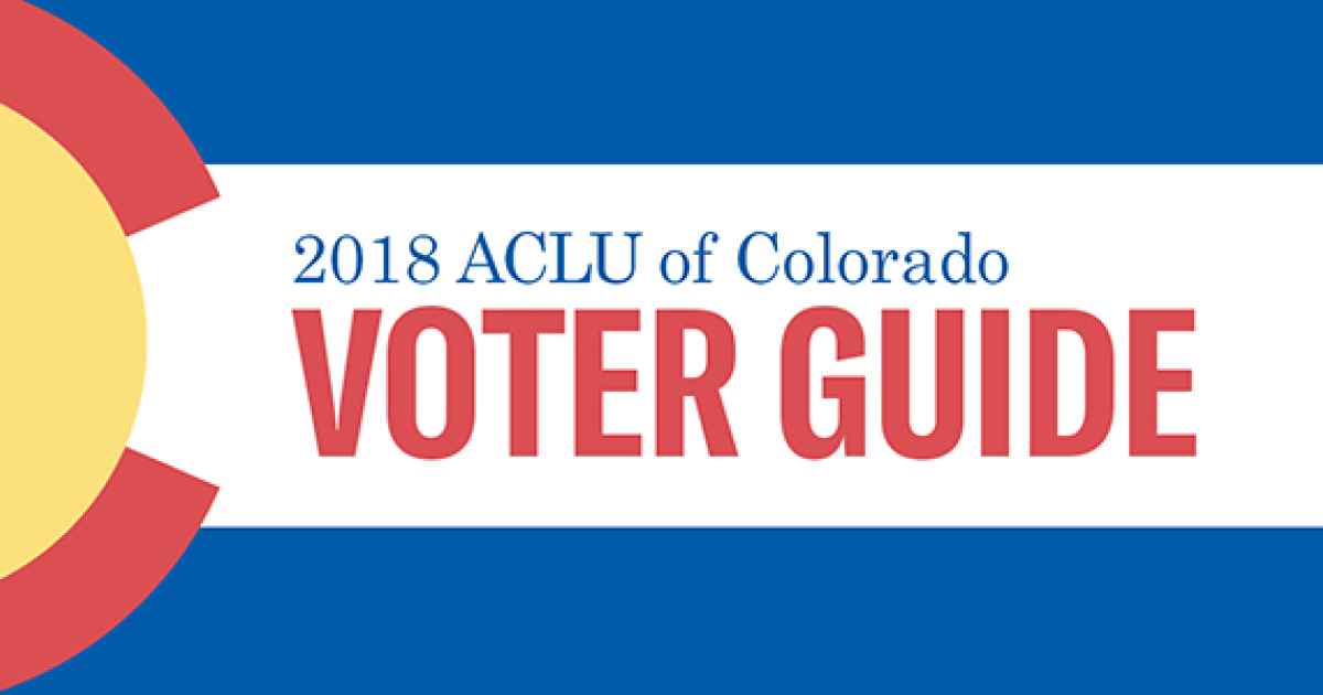 2018 Voter Guide ACLU Colorado